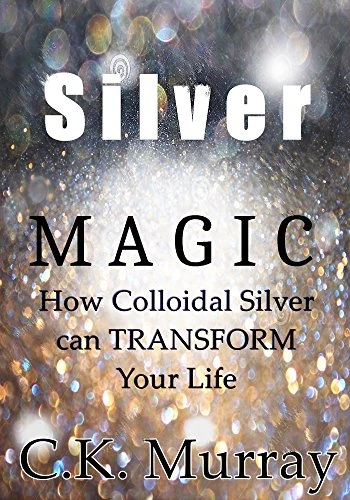 Silver Magic: How Colloidal Silver Can TRANSFORM Your Life