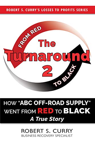 The Turnaround 2: How “ABC Off-road Supply” Went from Red to Black: A True Story
