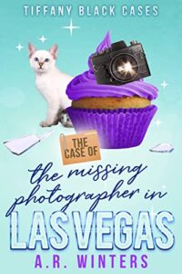The Case of the Missing Photographer in Las Vegas: A Cozy Tiffany Black Mystery (Tiffany Black Cases Book 1)