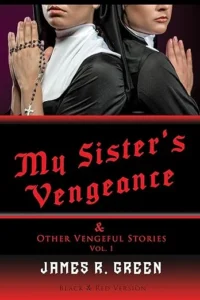 My Sister’s Vengeance and Other Vengeful Stories: Quid Pro Quo (Vol. 1- Black & Red Version)