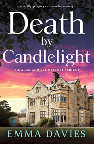 Death by Candlelight: A totally gripping cozy murder mystery (The Adam and Eve Mystery Series Book 1)