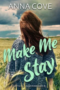 Make Me Stay (Catskill Crew Romance Book 3)