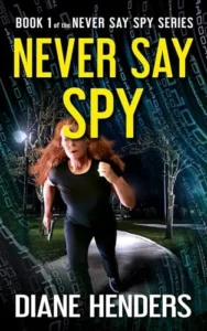 Never Say Spy: A midlife thriller with humor and heart (The Never Say Spy Series Book 1)