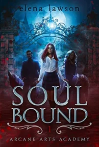 Soul Bound: A Paranormal Reverse Harem Romance (Arcane Arts Academy Book 1)