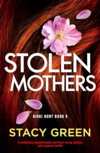 Stolen Mothers: A completely unputdownable and heart-racing mystery and suspense thriller (Nikki Hunt Book 9)