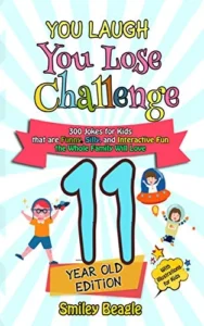 You Laugh You Lose Challenge – 11-Year-Old Edition: 300 Jokes for Kids that are Funny, Silly, and Interactive Fun the Whole Family Will Love – With Illustrations … for Kids (You Laugh You Lose Series Book 6)