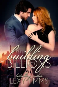 Building Billions – Part 1: Steamy Bad Boy Billionaire Romance