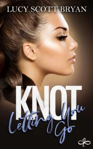 Knot Letting You Go: An Omegaverse Second Chance Romance (Scornedverse Book 1)