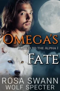 Omega’s Fate (Mated to the Alpha 1)