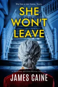 She Won’t Leave: A gripping psychological thriller
