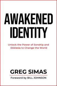 Awakened Identity: Unlock the Power of Sonship and Ekklesia to Change the World