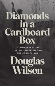 Diamonds in a Cardboard Box: A Commentary on the Second Epistle to the Corinthians