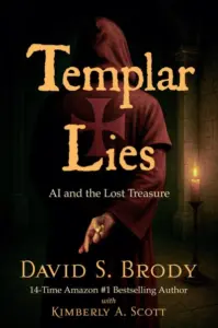 Templar Lies: AI and the Lost Treasure (Templars in America Series Book 20)