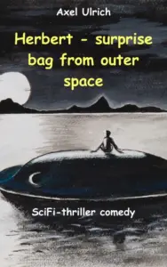 Herbert – surprise bag from outer space: SciFi thriller comedy
