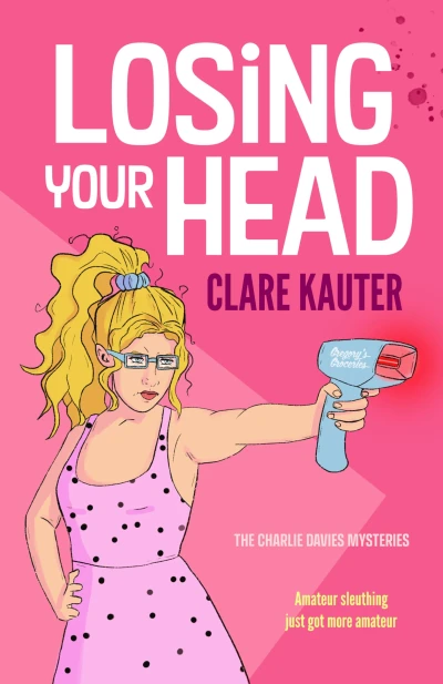 Losing Your Head (The Charlie Davies Mysteries Book 1)
