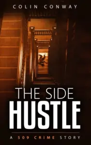 The Side Hustle (The 509 Crime Stories Book 1)