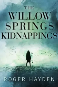 The Willow Springs Kidnappings: A Riveting Kidnapping Mystery (A Riveting Kidnapping Mystery Series Book 26)