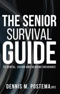 The Senior Survival Guide to Dental, Vision, and Hearing Insurance: Stop the Guessing and Get the Coverage You Deserve