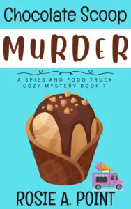 Chocolate Scoop Murder (A Spies and Food Truck Cozy Mystery Book 7)
