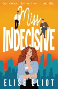 Miss Indecisive: A Romantic Comedy