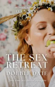 The Sex Retreat – Double Date: First Time Accidental Swingers Novella