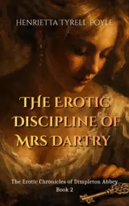 The Erotic Discipline of Mrs Dartry (The Erotic Chronicles of Dimpleton Abbey Book 2)