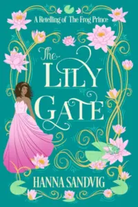 The Lily Gate: A Cozy Fantasy Romance Retelling of The Frog Prince (Faerie Tale Romances)