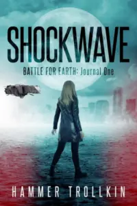 Battle for Earth: An Action-Packed Sci-Fi Adventure with Elements of Fantasy (Shockwave Book 1)