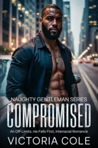 Compromised: Off-Limits, He-Falls-First, Interracial Romance (Naughty Gentleman)