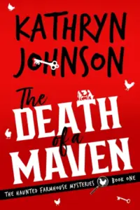 The Death of a Maven: A Small-Town Cozy Mystery (The Haunted Farmhouse Mysteries Book 1)