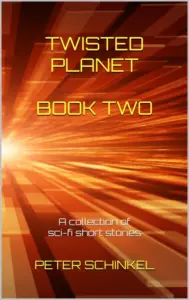 Twisted Planet Book Two: A collection of sci-fi short stories (The Twisted Planet Anthologies 2)