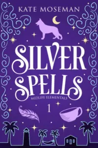 Silver Spells: A Paranormal Women’s Fiction Novel (Midlife Elementals Book 1)