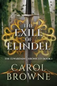 The Exile of Elindel (The Elwardain Chronicles Book 1)