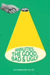 Annuities: The Good, Bad & Ugly
