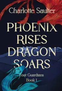 Phoenix Rises, Dragon Soars: A Dark Epic Fantasy (Four Guardians Trilogy Book 1)