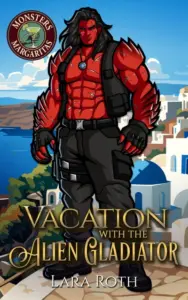 Vacation with the Alien Gladiator: A Steamy Monster Romance
