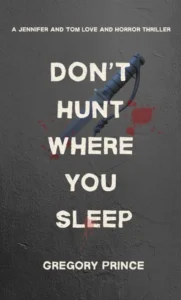 Don’t Hunt Where You Sleep (A Jennifer and Tom Love and Horror Thriller Book 1)
