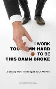 I Work too Damn Hard to be This Damn Broke: Learning how to budget your money