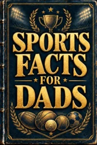 Sports Facts for Dads: Useless Information, Unbelievable Sports Trivia, and Debunked Myths from Football, Golf, Baseball and Beyond (Fact Dads Like Book 2)